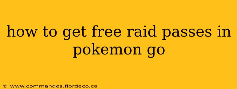 how to get free raid passes in pokemon go