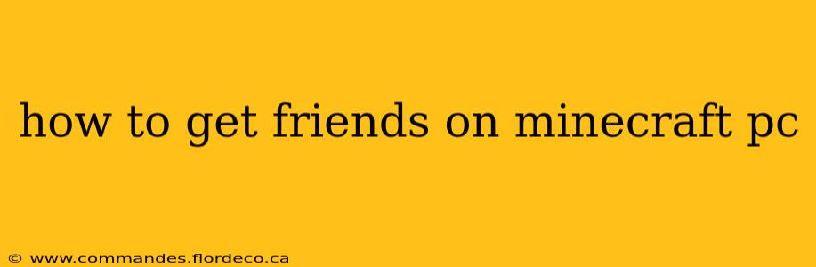 how to get friends on minecraft pc