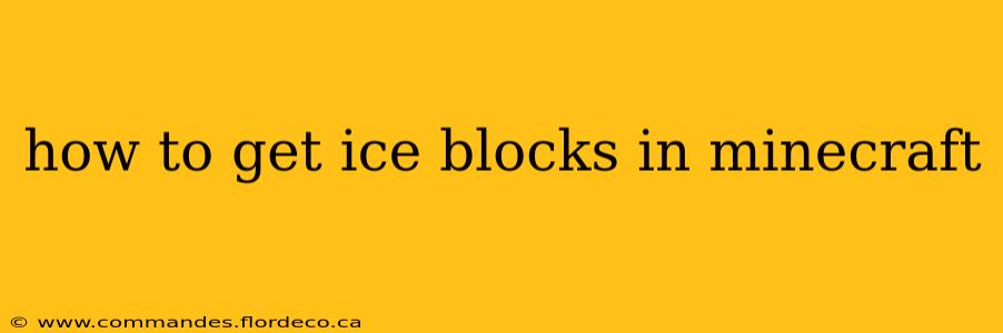 how to get ice blocks in minecraft