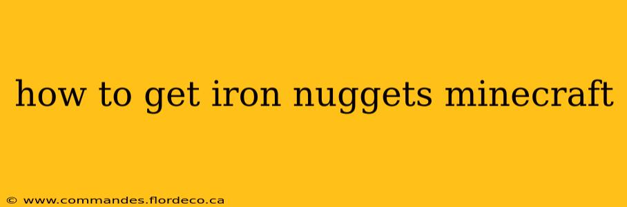 how to get iron nuggets minecraft