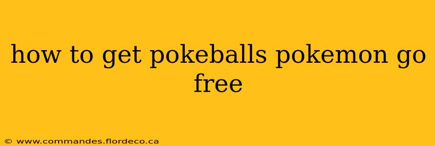 how to get pokeballs pokemon go free