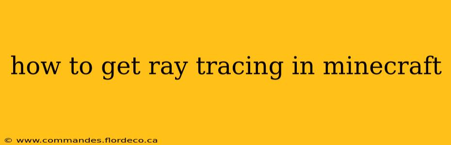 how to get ray tracing in minecraft
