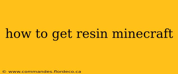 how to get resin minecraft