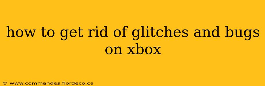 how to get rid of glitches and bugs on xbox