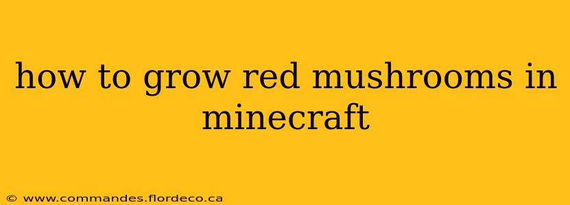 how to grow red mushrooms in minecraft