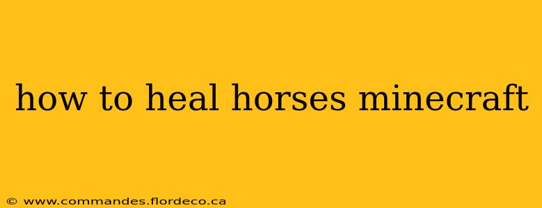 how to heal horses minecraft