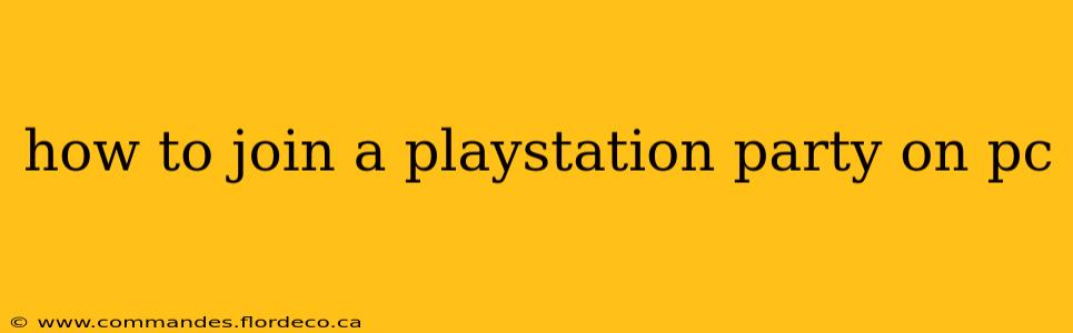 how to join a playstation party on pc
