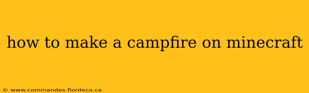 how to make a campfire on minecraft