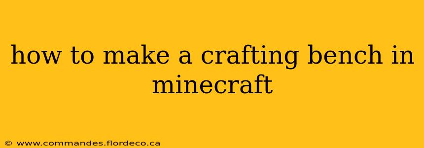 how to make a crafting bench in minecraft