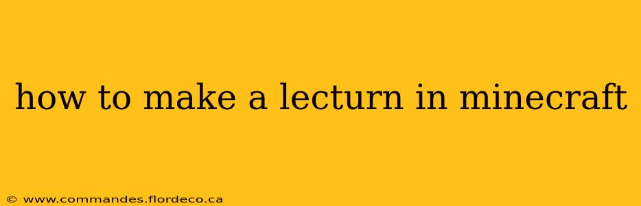 how to make a lecturn in minecraft