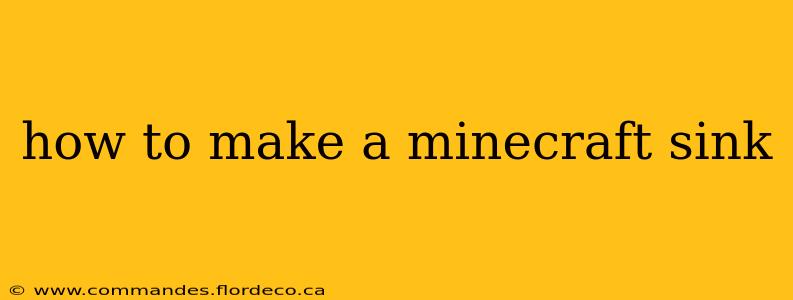 how to make a minecraft sink