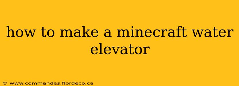how to make a minecraft water elevator