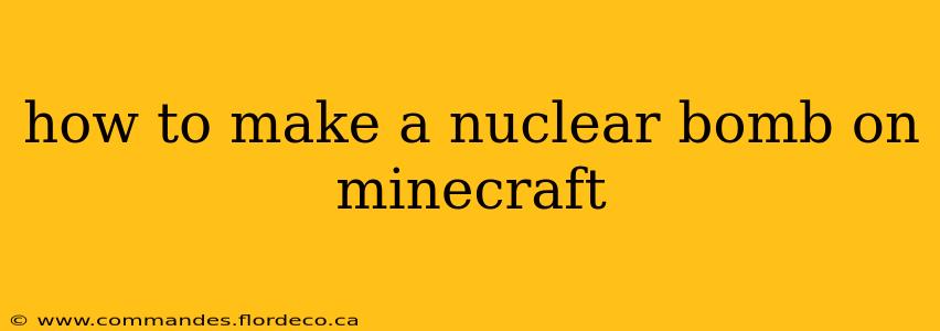 how to make a nuclear bomb on minecraft