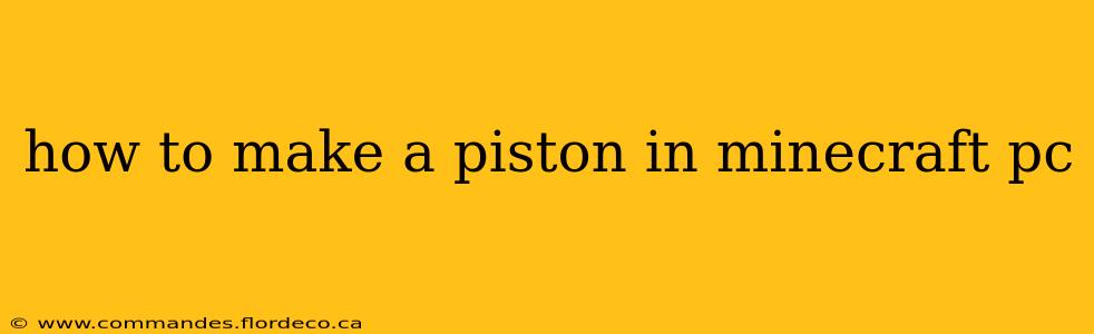 how to make a piston in minecraft pc