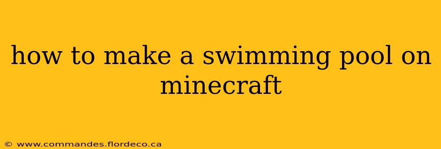 how to make a swimming pool on minecraft