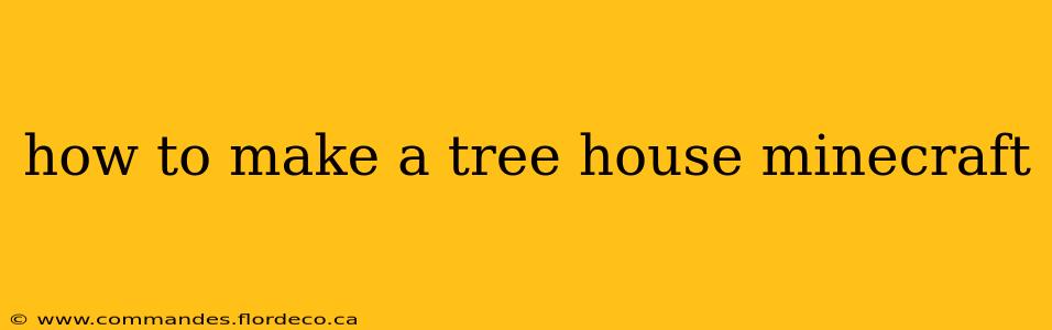 how to make a tree house minecraft