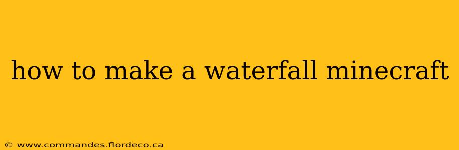 how to make a waterfall minecraft