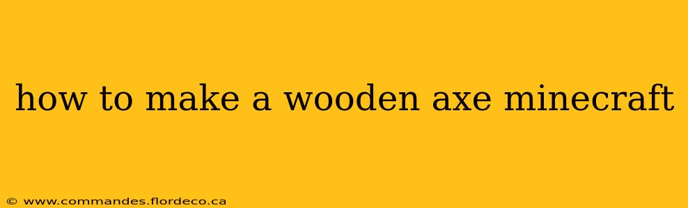 how to make a wooden axe minecraft