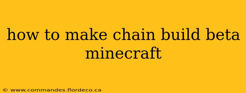 how to make chain build beta minecraft