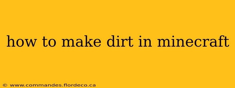 how to make dirt in minecraft