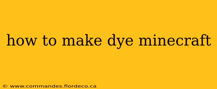 how to make dye minecraft