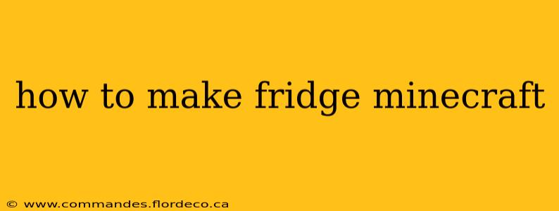 how to make fridge minecraft