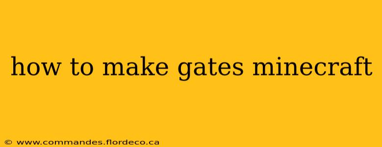 how to make gates minecraft