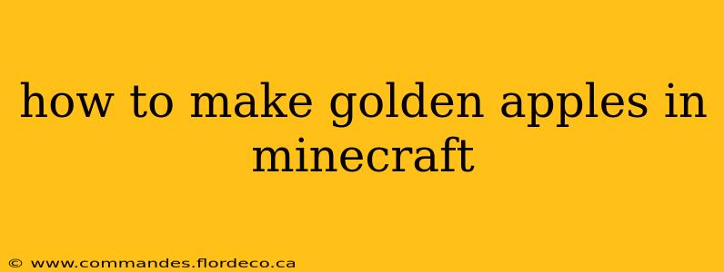 how to make golden apples in minecraft