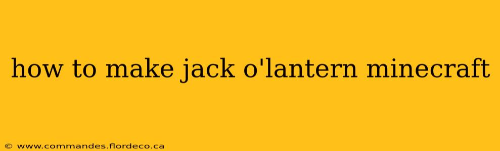 how to make jack o'lantern minecraft