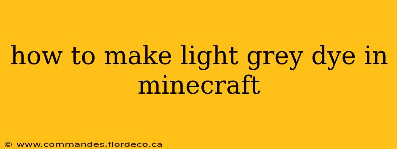 how to make light grey dye in minecraft