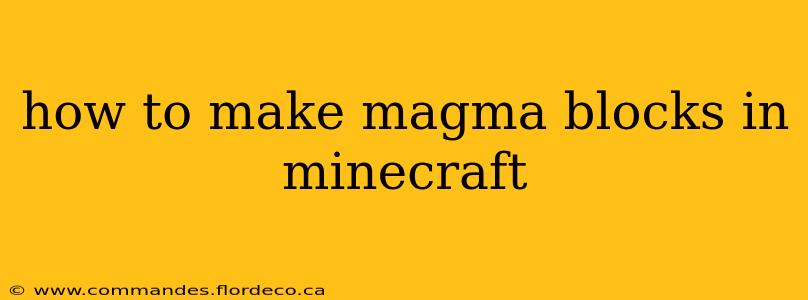 how to make magma blocks in minecraft