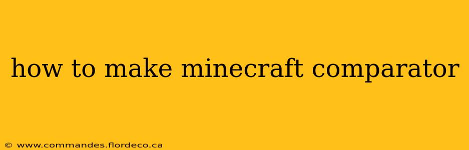 how to make minecraft comparator