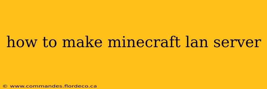 how to make minecraft lan server