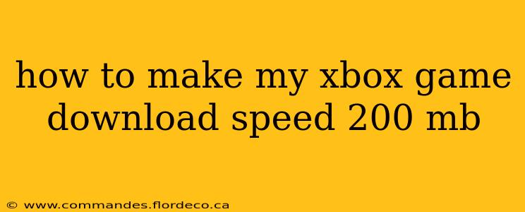 how to make my xbox game download speed 200 mb