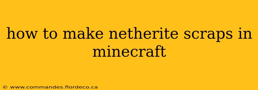how to make netherite scraps in minecraft
