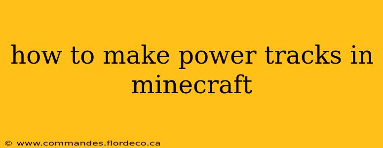how to make power tracks in minecraft