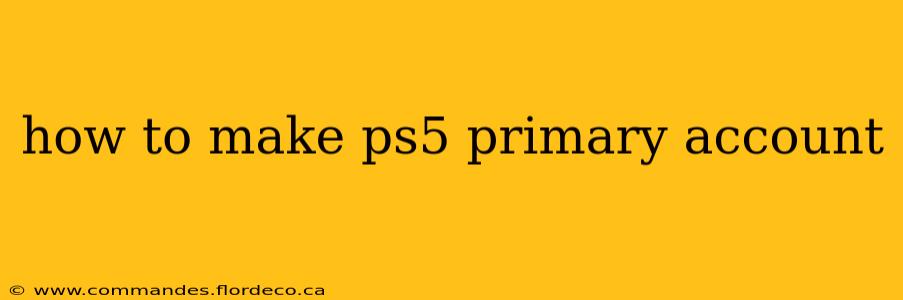 how to make ps5 primary account