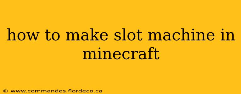 how to make slot machine in minecraft