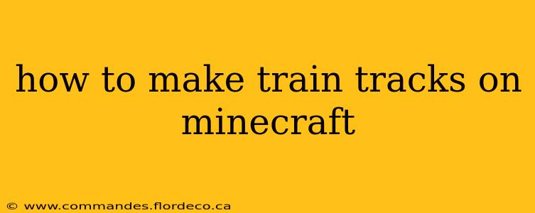 how to make train tracks on minecraft
