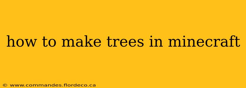 how to make trees in minecraft