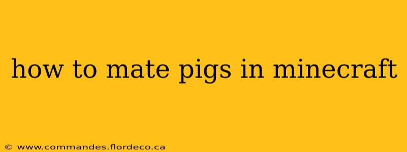 how to mate pigs in minecraft