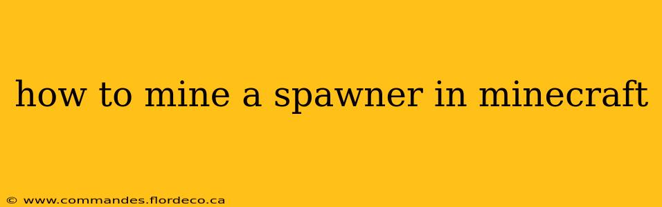 how to mine a spawner in minecraft