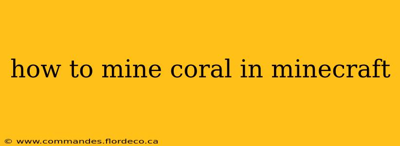 how to mine coral in minecraft