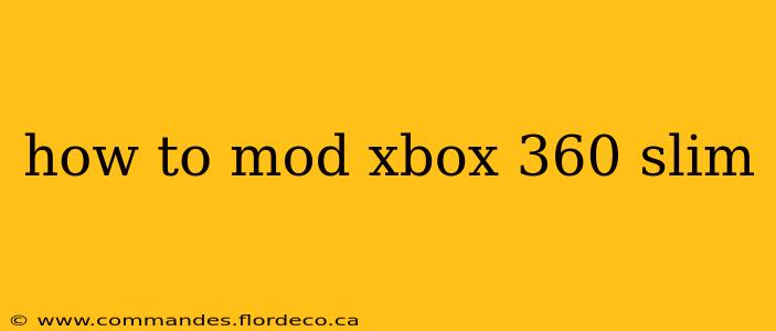 how to mod xbox 360 slim