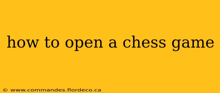 how to open a chess game