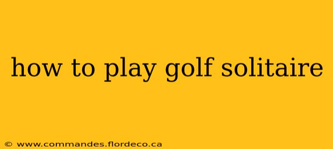 how to play golf solitaire