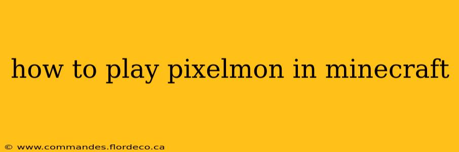how to play pixelmon in minecraft