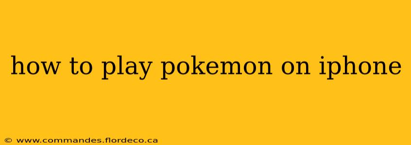 how to play pokemon on iphone