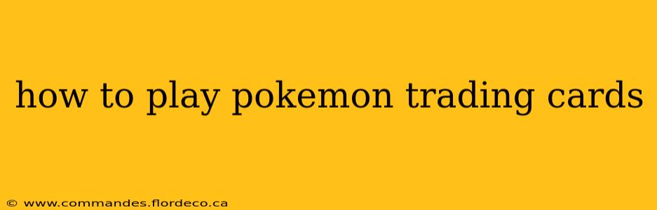 how to play pokemon trading cards