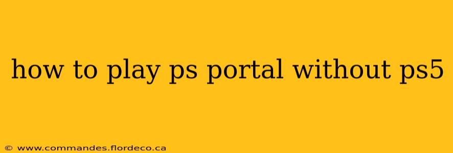 how to play ps portal without ps5